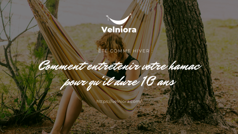 Comment entretenir votre hamac pour qu&rsquo;il dure 10 ans